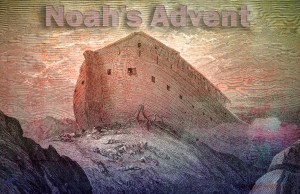 Noah's advent